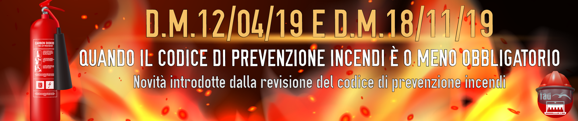 
    D.M.12/04/19 e D.M.18/11/19 Quando il codice di prevenzione incendi è o meno obbligatorio - ed.2    